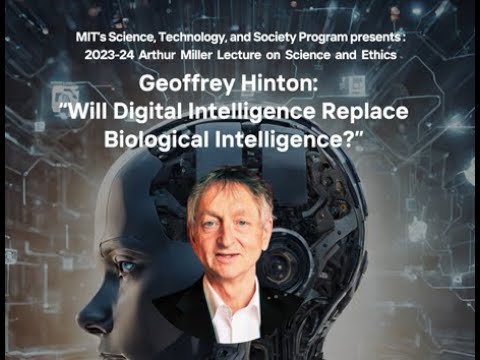 Geoffrey Hinton 2023 Arthur Miller Lecture in Science and Ethics